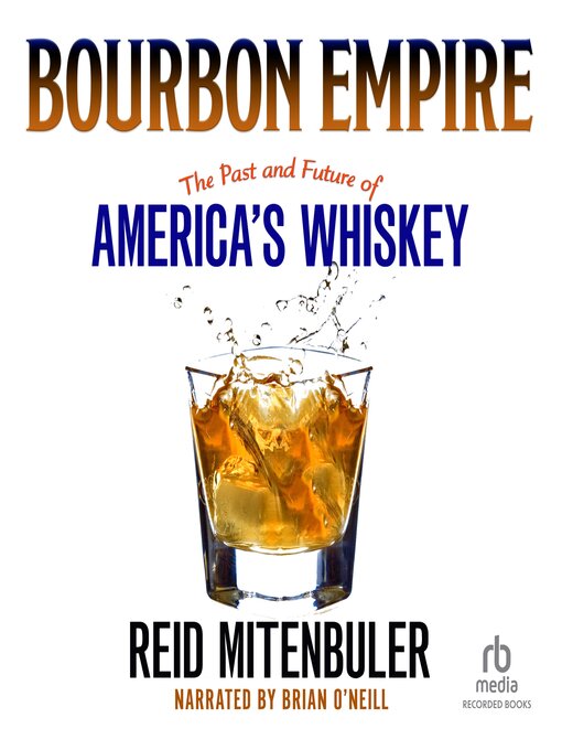 Title details for Bourbon Empire by Reid Mitenbuler - Available